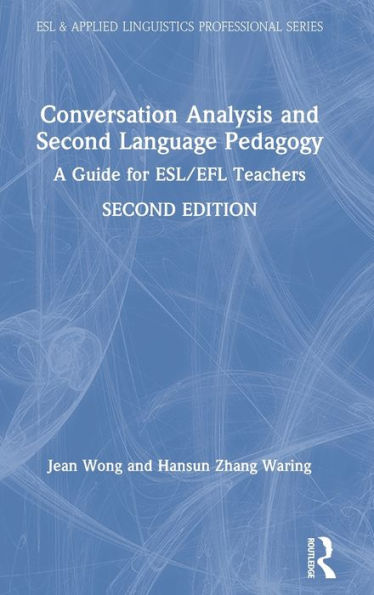 Conversation Analysis and Second Language Pedagogy: A Guide for ESL/EFL Teachers
