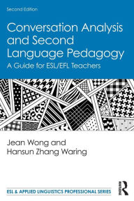 Title: Conversation Analysis and Second Language Pedagogy: A Guide for ESL/EFL Teachers, Author: Jean Wong