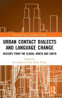 Urban Contact Dialects and Language Change: Insights from the Global North and South