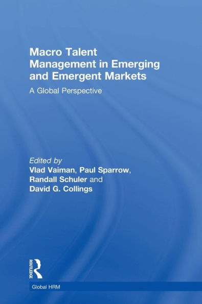 Macro Talent Management in Emerging and Emergent Markets: A Global Perspective