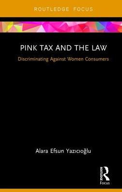 Pink Tax and the Law: Discriminating Against Women Consumers