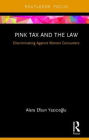 Pink Tax and the Law: Discriminating Against Women Consumers