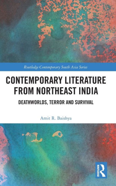 Contemporary Literature from Northeast India: Deathworlds, Terror and Survival / Edition 1