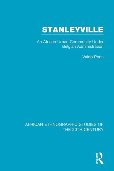 Stanleyville: An African Urban Community Under Belgian Administration / Edition 1