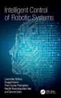 Intelligent Control of Robotic Systems / Edition 1