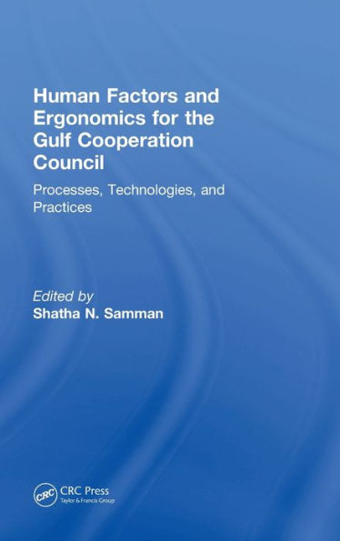 Human Factors and Ergonomics for the Gulf Cooperation Council: Processes, Technologies, Practices