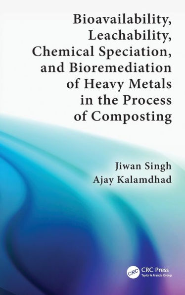 Bioavailability, Leachability, Chemical Speciation, and Bioremediation of Heavy Metals in the Process of Composting / Edition 1