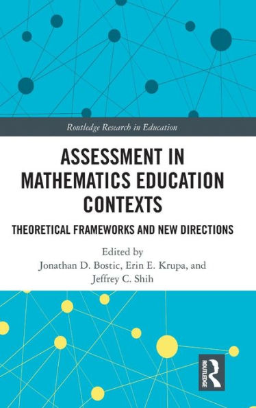 Assessment in Mathematics Education Contexts: Theoretical Frameworks and New Directions / Edition 1