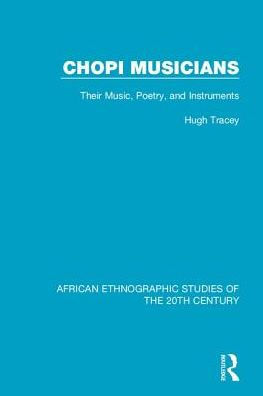 Chopi Musicians: Their Music, Poetry and Instruments