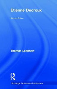 Title: Etienne Decroux, Author: Thomas Leabhart