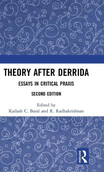 Theory after Derrida: Essays in Critical Praxis / Edition 2