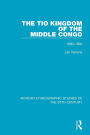 The Tio Kingdom of The Middle Congo: 1880-1892