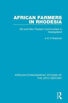 African Farmers in Rhodesia: Old and New Peasant Communities in Karangaland