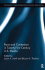 Race and Contention in Twenty-First Century U.S. Media