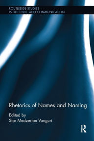 Title: Rhetorics of Names and Naming, Author: Star Medzerian Vanguri