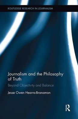 Journalism and the Philosophy of Truth: Beyond Objectivity Balance