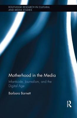 Motherhood the Media: Infanticide, Journalism, and Digital Age