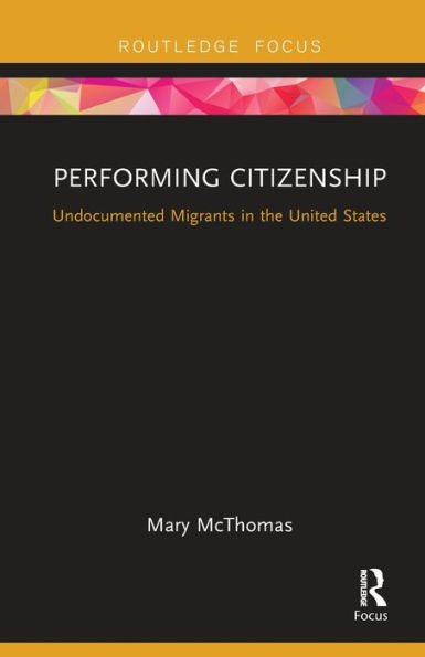 Performing Citizenship: Undocumented Migrants the United States