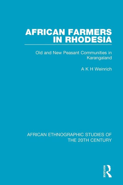 African Farmers in Rhodesia: Old and New Peasant Communities in Karangaland / Edition 1