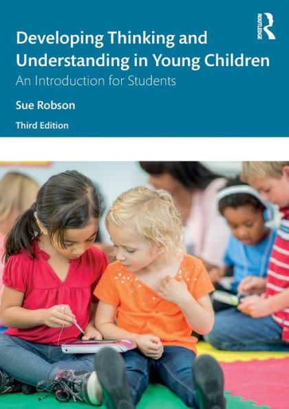 Developing Thinking and Understanding Young Children: An Introduction for Students