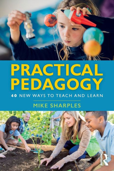 Practical Pedagogy: 40 New Ways to Teach and Learn / Edition 1