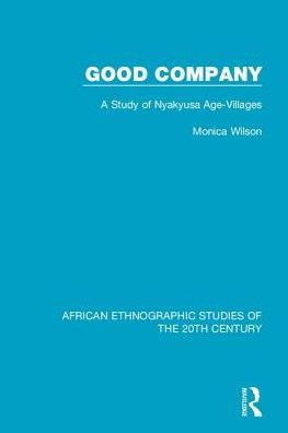 Good Company: A Study of Nyakyusa Age-Villages