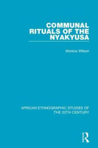 Title: Communal Rituals of the Nyakyusa, Author: Monica Wilson