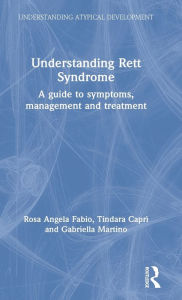 Title: Understanding Rett Syndrome: A guide to symptoms, management and treatment / Edition 1, Author: Rosa Angela Fabio