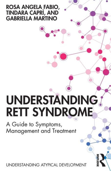 Understanding Rett Syndrome: A guide to symptoms, management and treatment / Edition 1