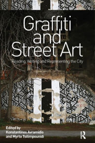 Title: Graffiti and Street Art: Reading, Writing and Representing the City, Author: Konstantinos Avramidis