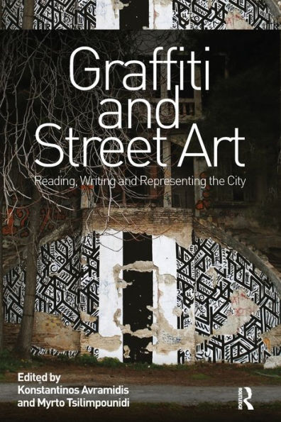 Graffiti and Street Art: Reading, Writing Representing the City