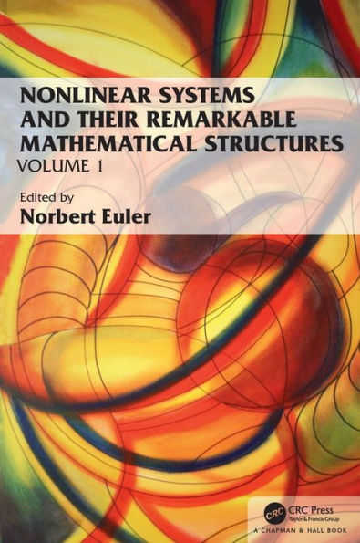 Nonlinear Systems and Their Remarkable Mathematical Structures: Volume 1 / Edition 1