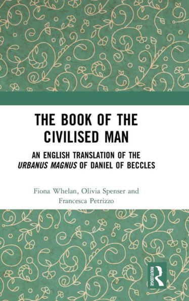 The Book of the Civilised Man: An English Translation of the Urbanus magnus of Daniel of Beccles / Edition 1