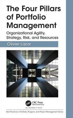 The Four Pillars of Portfolio Management: Organizational Agility, Strategy, Risk, and Resources / Edition 1