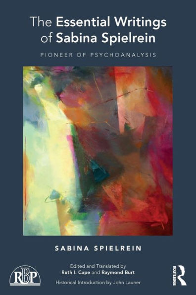 The Essential Writings of Sabina Spielrein: Pioneer of Psychoanalysis / Edition 1