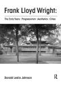 Frank Lloyd Wright : The Early Years : Progressivism : Aesthetics : Cities / Edition 1