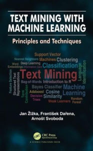 Title: Text Mining with Machine Learning: Principles and Techniques / Edition 1, Author: Jan Zizka