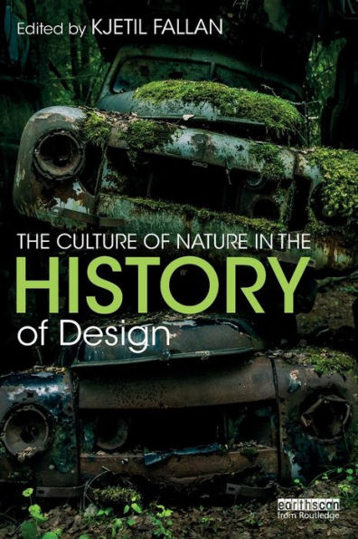 The Culture of Nature in the History of Design / Edition 1