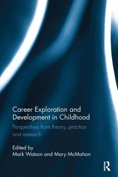 Career Exploration and Development Childhood: Perspectives from theory, practice research