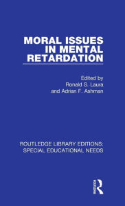 Title: Moral Issues in Mental Retardation, Author: Ronald S. Laura