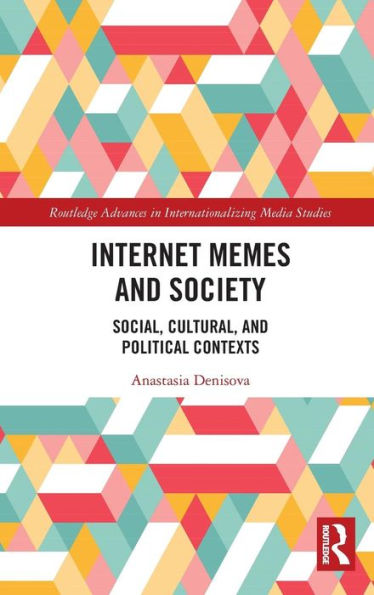 Internet Memes and Society: Social, Cultural, and Political Contexts / Edition 1