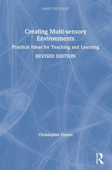 Creating Multi-sensory Environments: Practical Ideas for Teaching and Learning