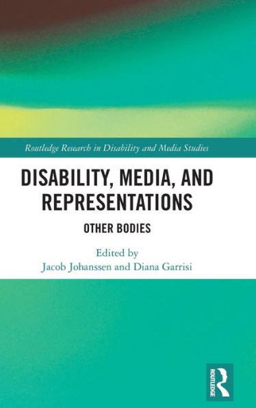 Disability, Media, and Representations: Other Bodies / Edition 1