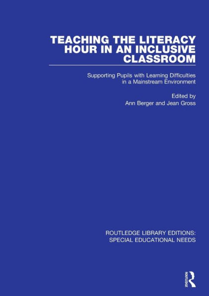 Teaching the Literacy Hour in an Inclusive Classroom: Supporting Pupils with Learning Difficulties in a Mainstream Environment / Edition 1