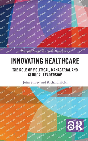 Innovating Healthcare: The Role of Political, Managerial and Clinical Leadership