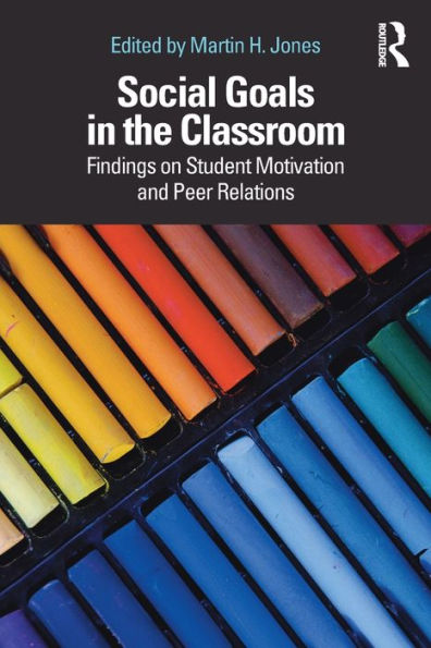 Social Goals in the Classroom: Findings on Student Motivation and Peer Relations / Edition 1
