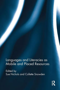 Title: Languages and Literacies as Mobile and Placed Resources, Author: Sue Nichols