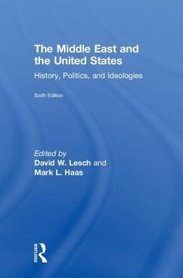 the Middle East and United States: History, Politics, Ideologies