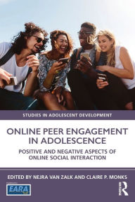Title: Online Peer Engagement in Adolescence: Positive and Negative Aspects of Online Social Interaction / Edition 1, Author: Nejra Van Zalk