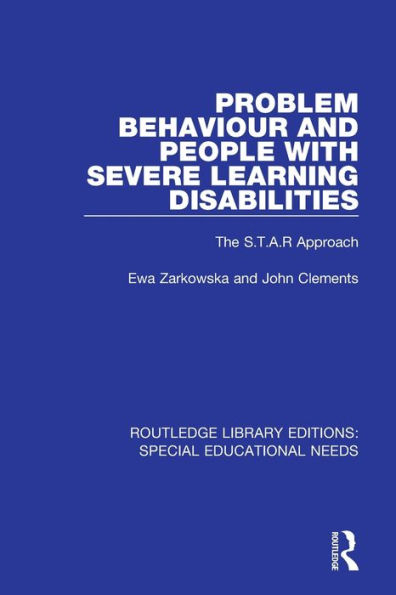 Problem Behaviour and People with Severe Learning Disabilities: The S.T.A.R Approach / Edition 1